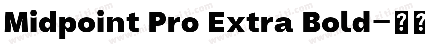 Midpoint Pro Extra Bold字体转换